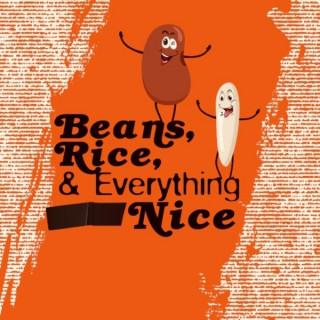 Beans, Rice, and Everything Nice