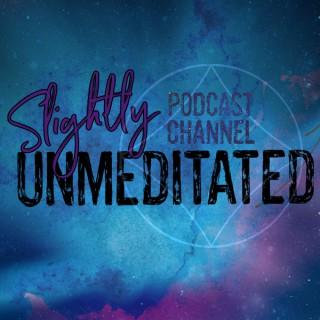 Slightly Unmeditated Podcast Channel