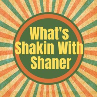 What's Shakin with Shaner