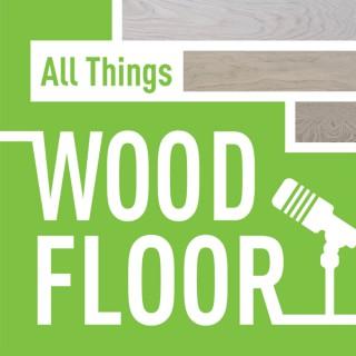 All Things Wood Floor