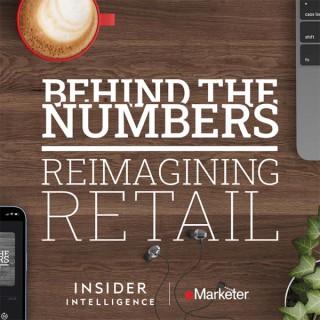Behind the Numbers: Reimagining Retail