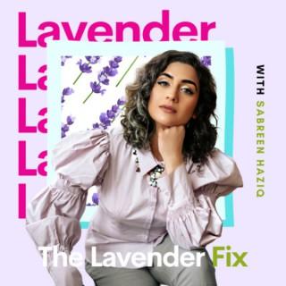 The Lavender Fix with Sabreen Haziq
