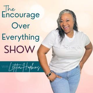 The Encourage Over Everything Show