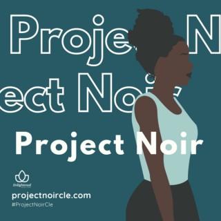 Project Noir by Enlightened Solutions