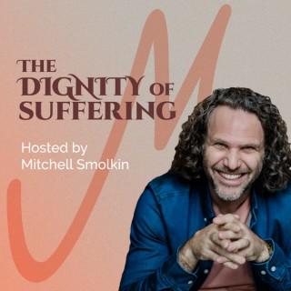 The Dignity of Suffering Podcast: Exploring the Art, Science and Challenges of Relationships, Life Transitions and Parenting