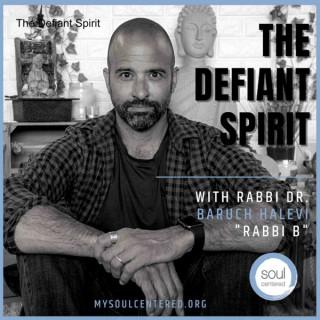 The Defiant Spirit Podcast with Dr. Rabbi Baruch HaLevi