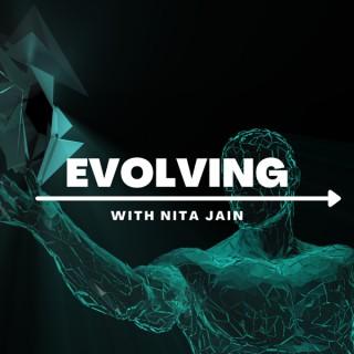 Evolving with Nita Jain: Health | Science | Self-Improvement