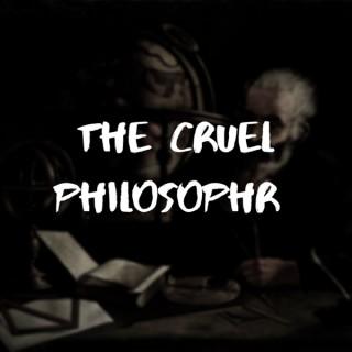 The Cruel Philosophr