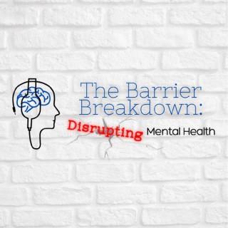 The Barrier Breakdown: Disrupting Mental Health