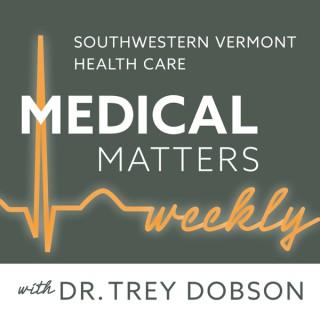 Southwestern Vermont Health Care's Medical Matters Weekly
