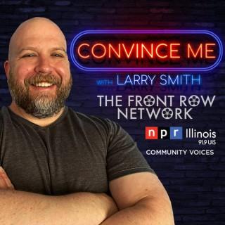 Convince Me with Larry Smith