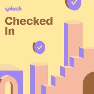 Checked In with Splash