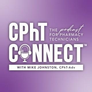 CPhT Connect The Podcast with Mike Johnston, CPhT