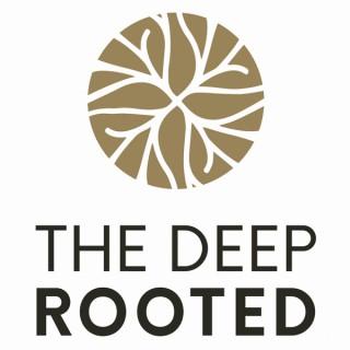 The Deep Rooted Podcast