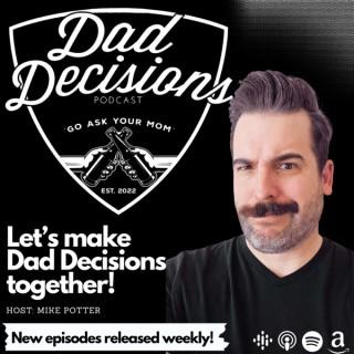 Dad Decisions