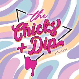 The Chicks and Dip Podcast