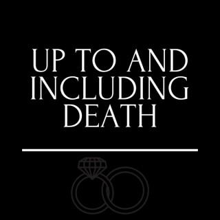 Up to and Including Death