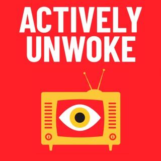 Actively Unwoke: Fighting back against woke insanity in your life