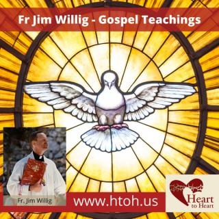Heart to Heart: Fr. Jim Willig - Gospel Teachings