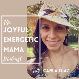 The Joyful Energetic Mama Podcast