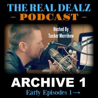 The Real Dealz Podcast - Archive 1 (Early Episodes)
