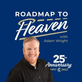 Roadmap To Heaven with Adam Wright