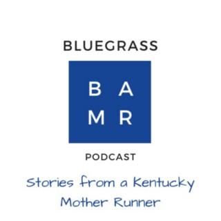The Bluegrass BAMR Podcast