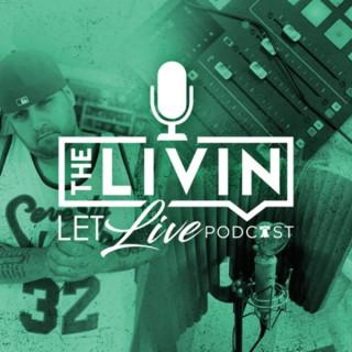 The Livin Let Live Podcast