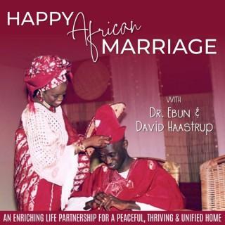 HAPPY AFRICAN MARRIAGE - Reconnect with Spouse, Christian Podcast, Strong Marriage Partnership, Married with Kids, Stronger M