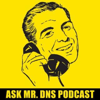 The Ask Mr. DNS Podcast