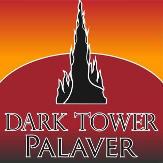 Dark Tower Palaver