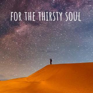 for the thirsty soul