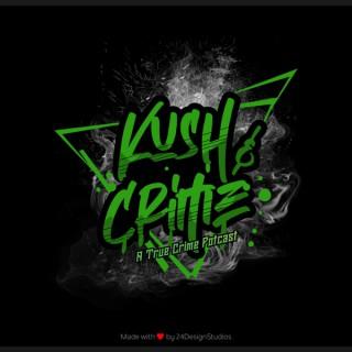 Kush & Crime: A True Crime Potcast