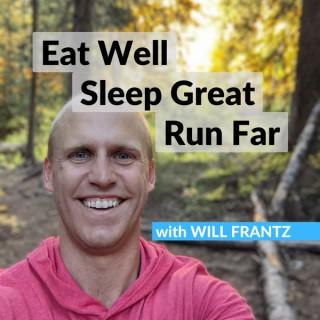 Eat Well, Sleep Great, Run Far