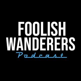 Foolish Wanderers Podcast
