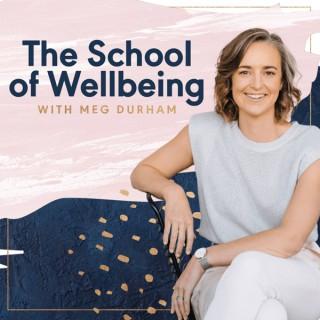 The School of Wellbeing with Meg Durham