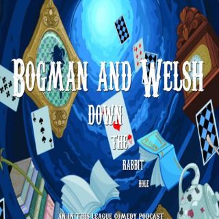 Bogman and Welsh Down The Rabbit Hole