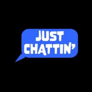The Just Chattin' Podcast