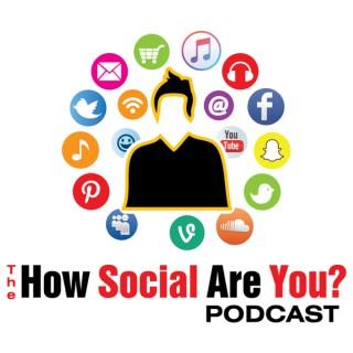 The How Social Are You Podcast