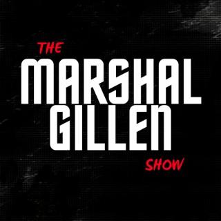 The Marshal Gillen Show