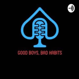 Good Boys Bad Habits