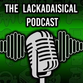 The Lackadaisical Podcast