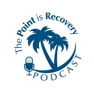 The Point is Recovery Podcast