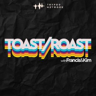 Toast/Roast