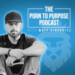 The Porn to Purpose Podcast