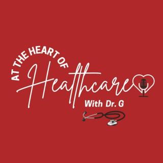 At the Heart of Healthcare with Dr. G