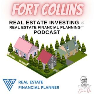 Fort Collins Real Estate Investing & Real Estate Financial Planning™ Podcast
