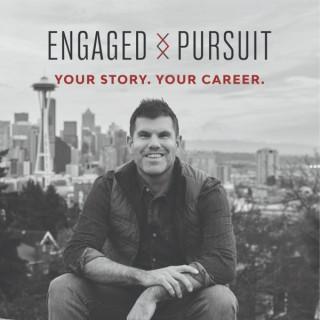 Engaged Pursuit (Podcast): Your Story. Your Career.