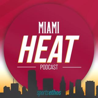 The SportsEthos Miami Heat Podcast