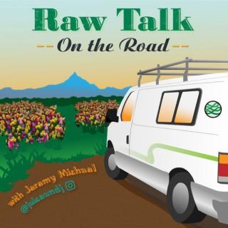 Raw Talk on the Road